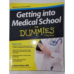 Getting into Medical School for Dummies by Carleen Eaton (2013, Trade Paperback)